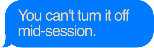 You can't turn it off mid-session.